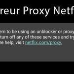 Erreur Proxy Netflix